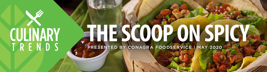Culinary Trends: The Scoop on Spicy Presented by Conagra Foodservice