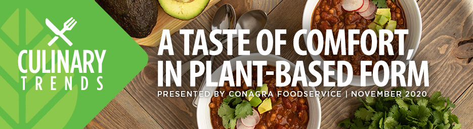 Culinary Trends: A Taste of Comfort, in Plant-based Form, Presented by Conagra Foodservice