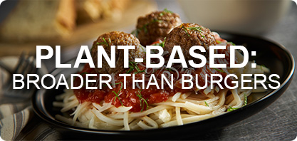 Plant-Based: Broader Than Burger
