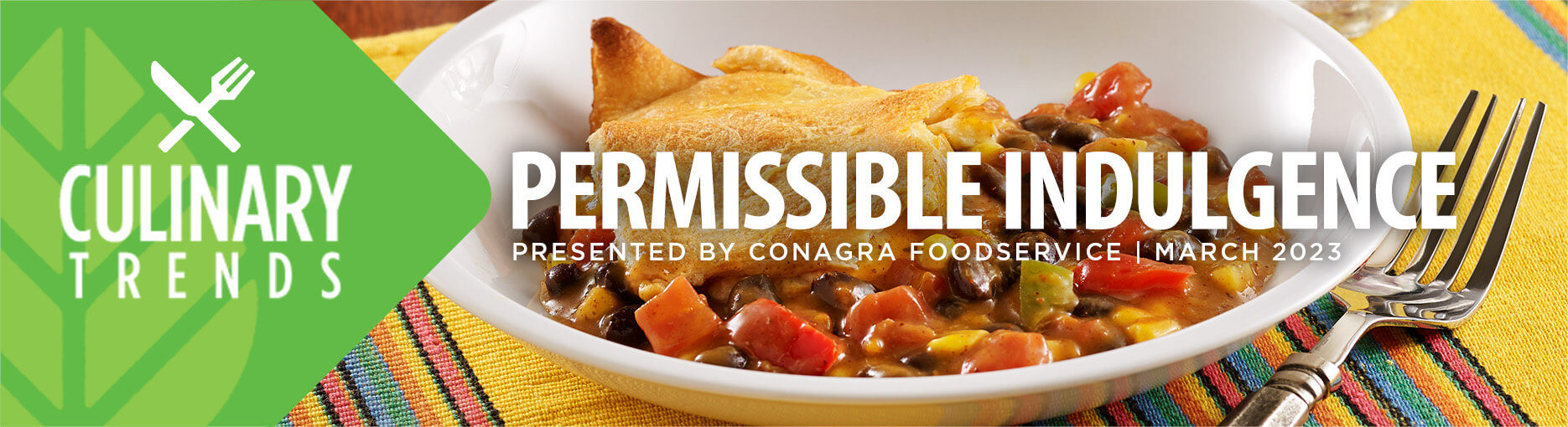 Culinary Trends March 2023, presented by Conagra Foodservice: Permissible Indulgence