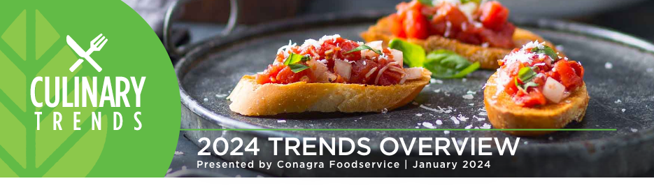 2024 Trends Overview: Presented by Conagra Foodservice, January 2024